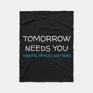 Tomorrow Needs You Suicide Prevention Awareness Su Fleece Blanket