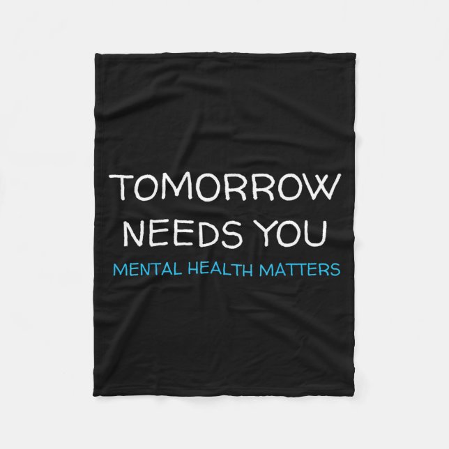Tomorrow Needs You Suicide Prevention Awareness Su Fleece Blanket (Front)