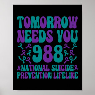 Tomorrow Needs You Suicide Prevention Awareness We Poster
