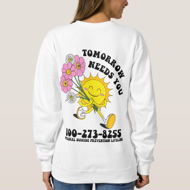 Tomorrow Needs You Sweatshirt (Back)