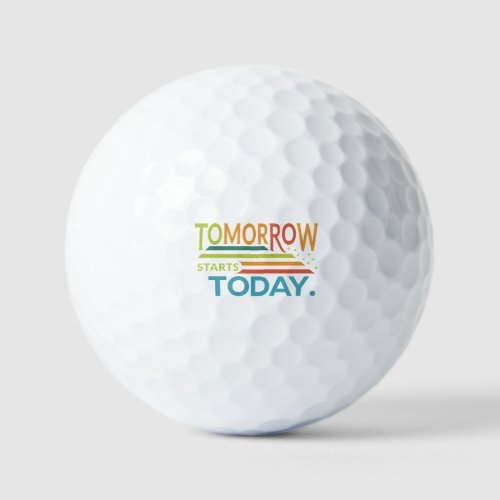 Tomorrow Starts Today  Golf Balls