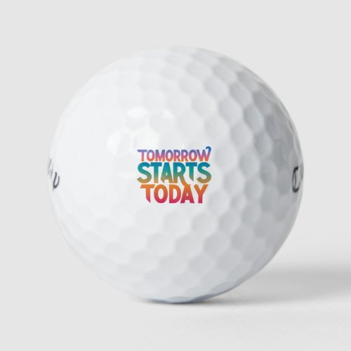 Tomorrow Starts Today  Golf Balls