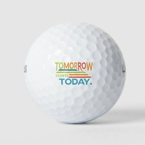 Tomorrow Starts Today  Golf Balls