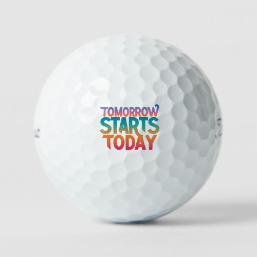 Tomorrow Starts Today  Golf Balls