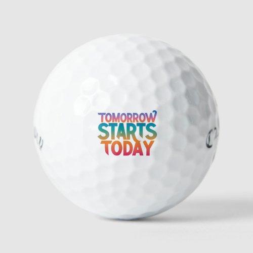 Tomorrow Starts Today  Golf Balls