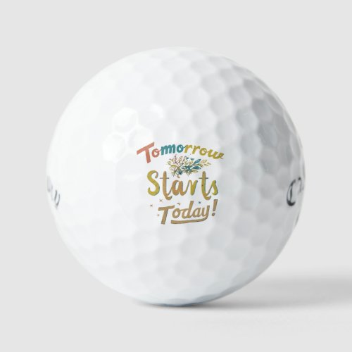 Tomorrow Starts Today  Golf Balls