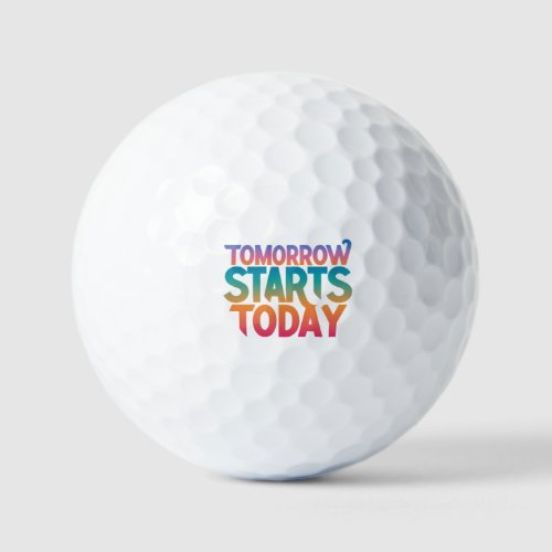 Tomorrow Starts Today  Golf Balls