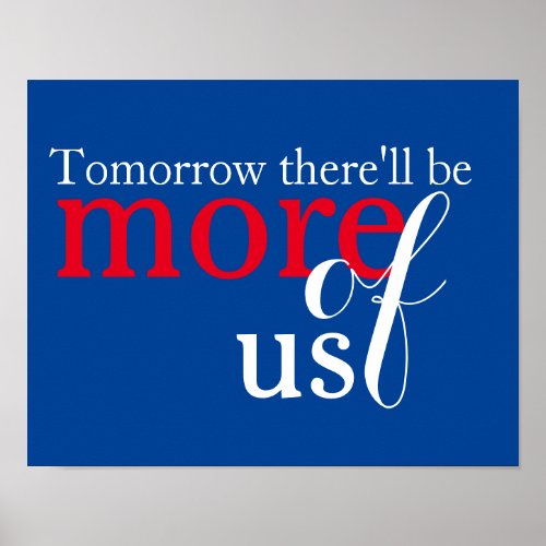 Tomorrow therell be more of us poster