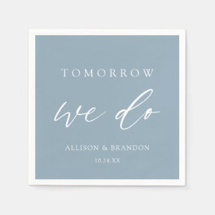 Tomorrow We Do Dusty Blue Rehearsal Dinner Napkins