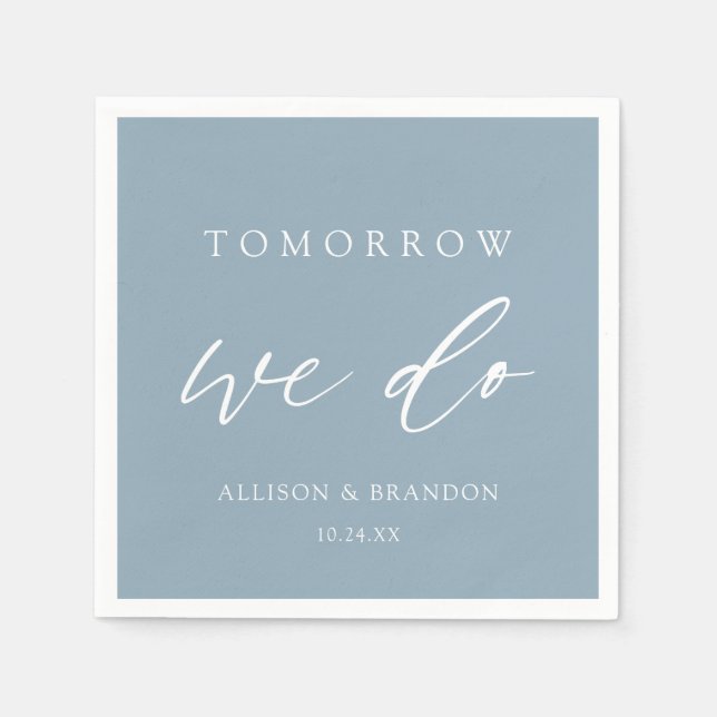 Tomorrow We Do Dusty Blue Rehearsal Dinner Napkins (Front)