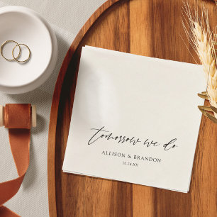 Tomorrow We Do Personalized Rehearsal Dinner  Napkins
