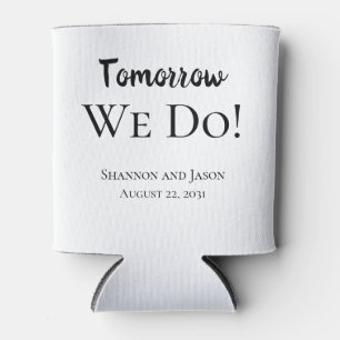 Tomorrow We Do! Rehearsal Dinner Favor Can Cooler