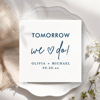 Tomorrow We Do Rehearsal Dinner Napkins