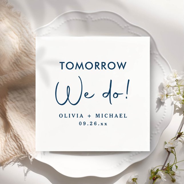 Tomorrow We Do Rehearsal Dinner Napkins (Creator Uploaded)