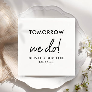 Tomorrow We Do Rehearsal Dinner Napkins