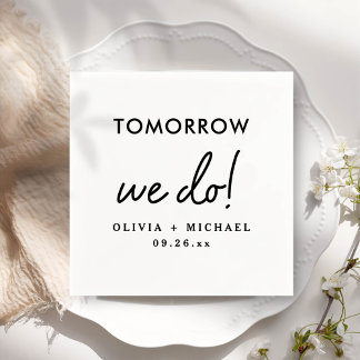 Tomorrow We Do Rehearsal Dinner Napkins