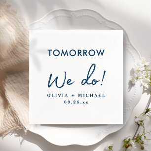 Tomorrow We Do Rehearsal Dinner Napkins