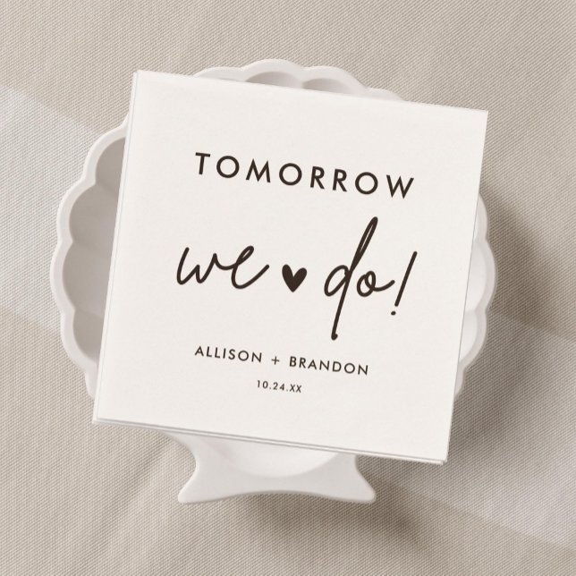 Tomorrow We Do Rehearsal Dinner Napkins (Creator Uploaded)