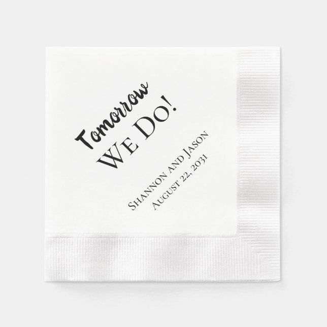 Tomorrow We Do! Rehearsal Dinner Wedding Napkins (Front)