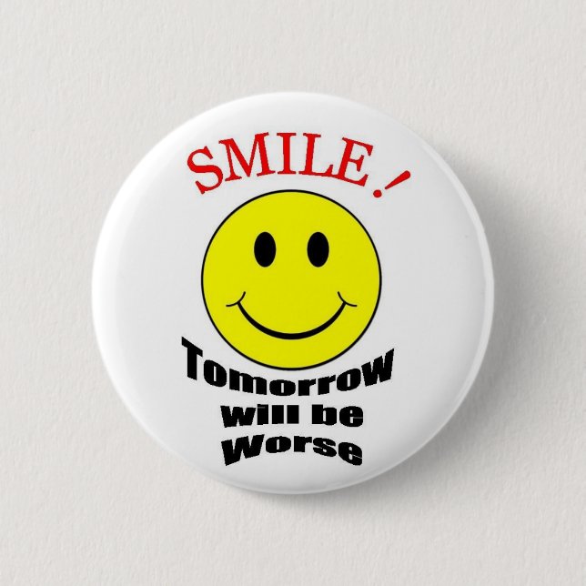 Tomorrow Will be Worse Pinback Button (Front)