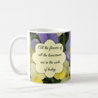 Tomorrow's Flowers Are in the Seeds of Today Quote Coffee Mug