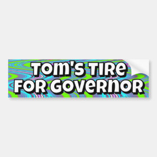 Tom's Tire for Governor (joke) Bumper Sticker