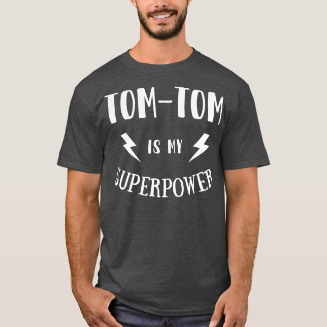 TomTom is My Superpower Cool Player Novelty T-Shirt (Front)