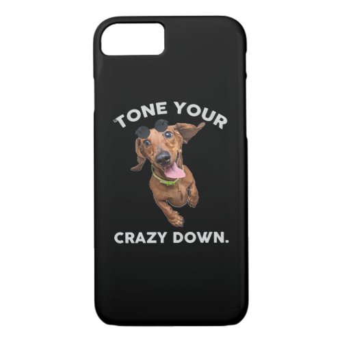 Tone your Dachshund crazy down iPhone 87 Case