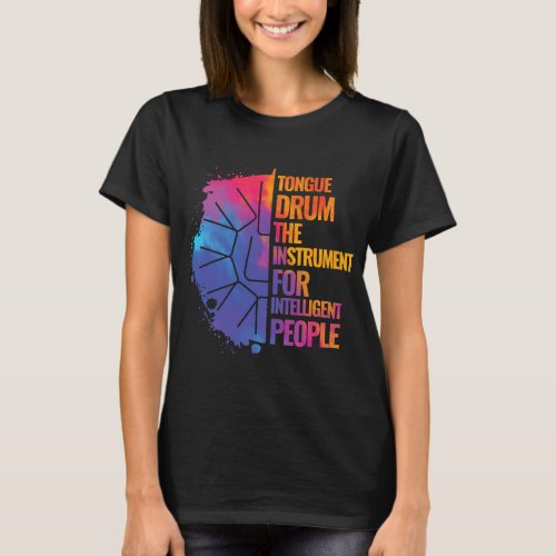 Tongue Drum The Instrument For Intelligent People T_Shirt