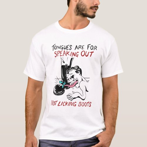 Tongues Are For Speaking Out Not Licking Boots T_Shirt