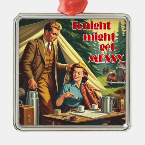 Tonight Might Get Messy Camping Metal Ornament