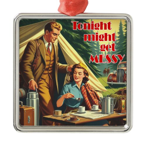 Tonight Might Get Messy Camping Metal Ornament