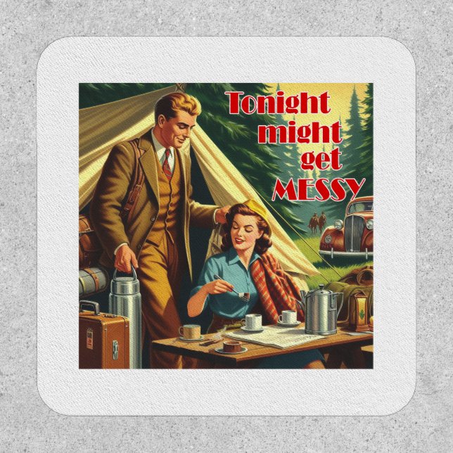 Tonight Might Get Messy Camping Patch (Front)