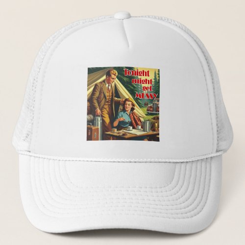 Tonight Might Get Messy Camping Trucker Hat
