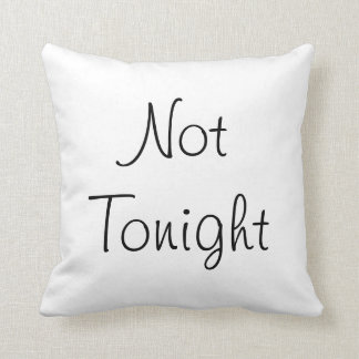 Tonight or Not tonight? Throw Pillow