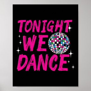 Tonight We Dance Funny Disco Dancing Party Clubbin Poster