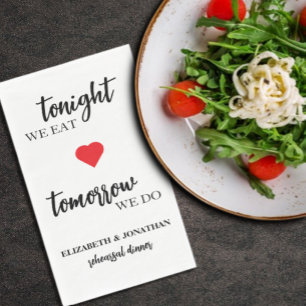 Tonight We Eat, Tomorrow We Do Rehearsal Dinner Paper Guest Towels