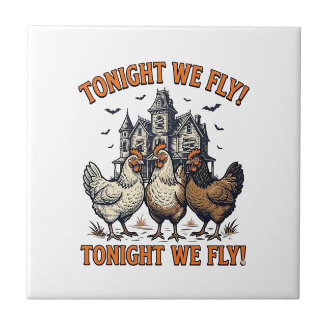 Tonight We Fly Funny Chicken Halloween Shirt Desig Ceramic Tile (Front)