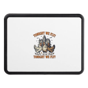 Tonight We Fly Funny Chicken Halloween Shirt Desig Hitch Cover