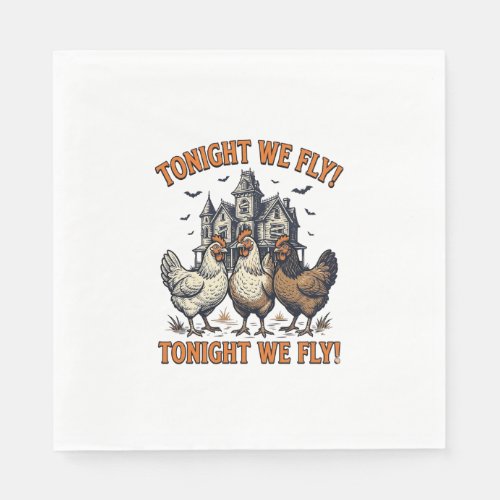 Tonight We Fly Funny Chicken Halloween Shirt Desig Napkins