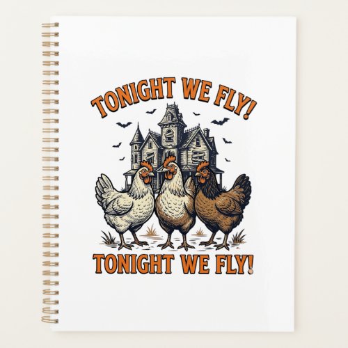 Tonight We Fly Funny Chicken Halloween Shirt Desig Planner