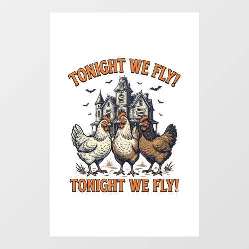 Tonight We Fly Funny Chicken Halloween Shirt Desig Window Cling