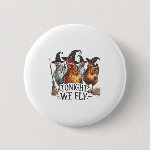 Tonight We Fly Funny Witch Chicken Halloween Costu Button