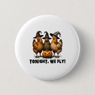 Tonight We Fly Halloween Chicken Fall Farm Animals Button
