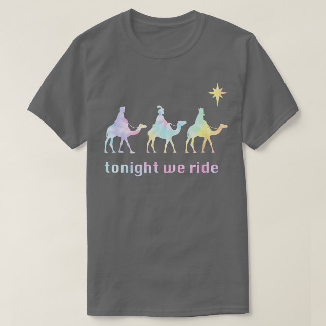 Tonight We Ride Christmas 3 Wise Men Camel Ride Ti T-Shirt (Design Front)