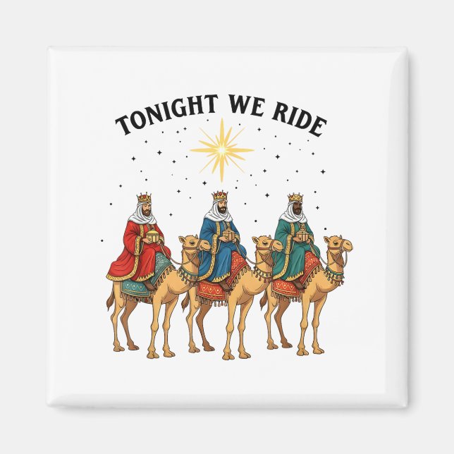 Tonight We Ride Christmas, 3 Wise Men Funny Christ Magnet (Front)