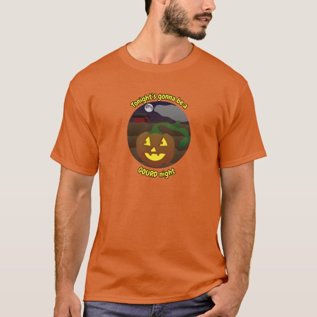 Tonight's gonna be a GOURD night T-Shirt (Front)