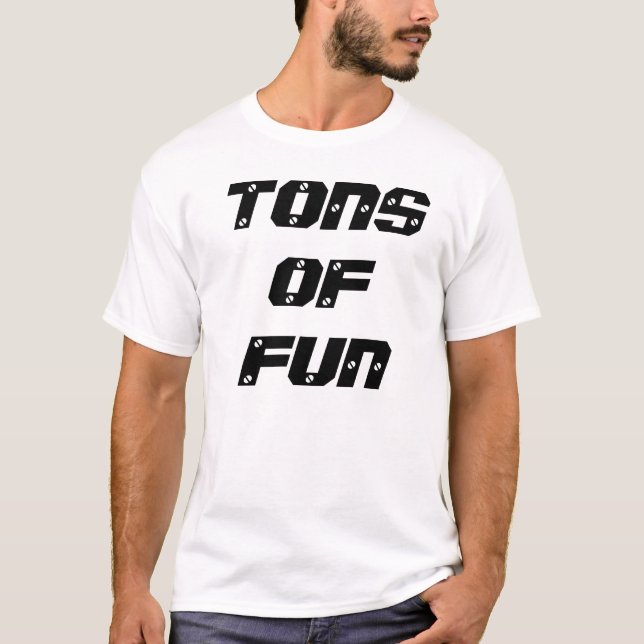 TONS OF FUN T-Shirt (Front)