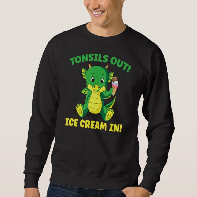 Tonsillectomy Surgery Tonsils Out Ice Cream In  Di Sweatshirt (Front)