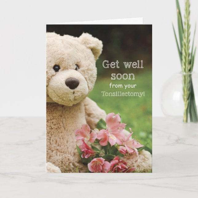 Tonsillectomy, Teddy Bear & Flowers Get Well Card (Front)